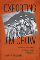 Exporting Jim Crow: Blackface Minstrelsy in South Africa and Beyond 1625345178 Book Cover