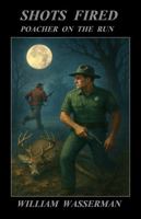Shots Fired: Poacher on the Run (Penn's Woods Stories) B0GZZCS1R4 Book Cover