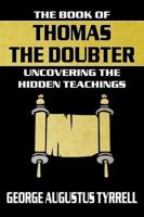 The Book of Thomas the Doubter: Uncovering the Hidden Teachings 1634900979 Book Cover