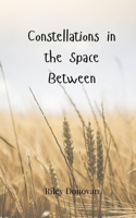 Constellations in the Space Between 369080065X Book Cover