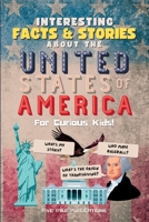 Interesting Facts & Stories About The United States Of America For Curious Kids 1916543081 Book Cover