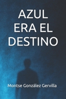 AZUL ERA EL DESTINO (Spanish Edition) B0G5ZJQS9G Book Cover