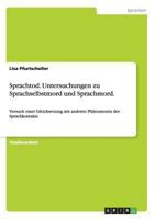 Sprachtod. Untersuchungen zu Sprachselbstmord und Sprachmord.: Versuch einer Gleichsetzung mit anderen Phänomenen des Sprachkontakts 3656556121 Book Cover