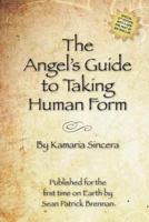 The Angel's Guide to Taking Human Form 1717513042 Book Cover