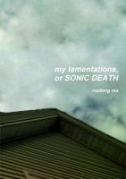My Lamentations, or Sonic Death 1329499905 Book Cover