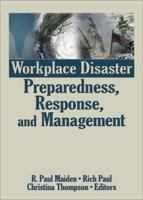 Workplace Disaster Preparedness, Response, and Management 0789034514 Book Cover