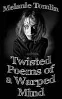 Twisted Poems of a Warped Mind 0994499663 Book Cover