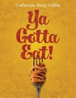 Ya Gotta Eat!: A Collection of Family Recipes and Stories B0GFXW2VSY Book Cover