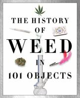 The History of Weed in 101 Objects 1942556632 Book Cover