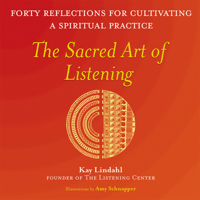 The Sacred Art of Listening: Forty Reflections for Cultivating a Spiritual Practice 1893361446 Book Cover