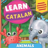 Learn catalan - Animals: Picture book for bilingual kids - English / Catalan - with pronunciations 2384570919 Book Cover