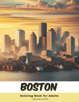 Boston Coloring Book for Adults: 40 Pages of Boston landmarks B0CM1L9H47 Book Cover