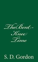 The bent-knee time;: A bit for every day of the year, 0359031730 Book Cover