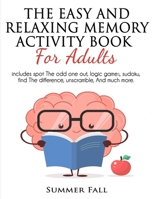 The Easy and Relaxing Memory Activity Book for Adult: Spot the Odd One Out, Logic Games, Sudoku, Find the Difference, Unscramble and Much More.[ LARGE-PRINT]( Relaxing Adult Activity Book) B08H6TCMQ4 Book Cover