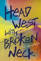 Head West with Broken Neck (The World is My Ashtray) B0G2RSP4W7 Book Cover