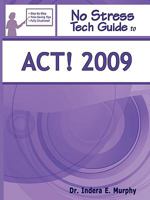 No Stress Tech Guide to ACT! 2009 1935208071 Book Cover