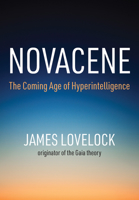 Novacene: The Coming Age of Hyperintelligence 024139936X Book Cover