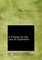 A treatise on the law of easements. 124007199X Book Cover