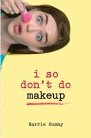 I So Don't Do Makeup 0385737890 Book Cover