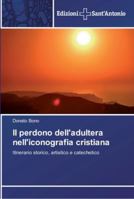 Il Perdono Dell'adultera Nell'iconografia Cristiana 363960637X Book Cover