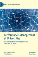 Performance Management at Universities: The Danish Bibliometric Research Indicator at Work (Public Sector Organizations) 3030213277 Book Cover