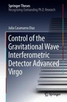 Control of the Gravitational Wave Interferometric Detector Advanced Virgo 3030071308 Book Cover
