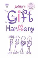 The Gift of Harmony: From Stress and Conflict to Harmony and Inner Peace - A New Approach 1481887858 Book Cover