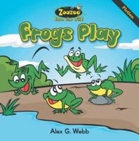 Zoozoo Into the Wild: Fiction Frogs Play 1601574266 Book Cover