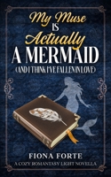 My Muse is Actually a Mermaid (And I Think I’ve Fallen in Love): A cozy romantasy light novella (Novel Novellas) B0GD7JFVX3 Book Cover