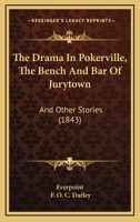 The Drama In Pokerville: The Bench And Bar Of Jurytown, And Other Stories... 1120031079 Book Cover