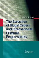 The Execution of Illegal Orders and International Criminal Responsibility 3642167527 Book Cover