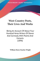 West-Country Poets: Their Lives and Works. Being an Account of about Four Hundred Verse Writers of Devon and Cornwall, with Poems and Extracts .. 1167238834 Book Cover