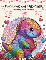 DINO-LOVE and FRIENDSHIP: Dinosaurs and Mandalas Coloring book for Kids ages 7-12, with 104 pages B0CR8DLQTZ Book Cover
