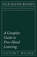 Free-Hand Lettering: Being a Treatise on Plain Lettering from the Practical Standpoint for Use in Engineering Schools and Colleges - Primar 1146254784 Book Cover