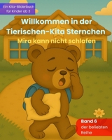 Willkommen in der Tierischen-Kita Sternchen "Mira kann nicht schlafen": Ein liebevolles Bilderbuch zum Kita-Start über Freundschaft, Gefühle und neue ... – für Kinder ab 3 Jahren (German Edition) B0FPC6TZGF Book Cover
