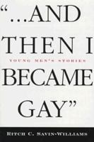 ...And Then I Became Gay: Young Men's Stories 0415916771 Book Cover