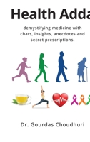Health Adda: demystifying medicine with chats, insights, anecdotes and secret prescriptions. B0D4MH93F8 Book Cover