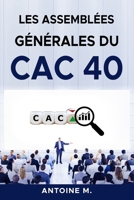 Les assemblées Générales du CAC 40 (French Edition) B0CN449CJH Book Cover