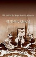 The King in Exile The Fall of the Royal Family of Burma 9350292262 Book Cover