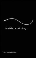 Inside a String: a collection of poems, essays, lyrics and prose. 1494886278 Book Cover