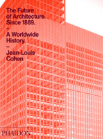 The Future of Architecture Since 1889: A Worldwide History 0714845981 Book Cover