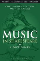 Music in Shakespeare: A Dictionary (Athlone Shakespeare Dictionary Series) 1472520319 Book Cover