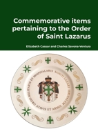 Commemorative items pertaining to the Order of Saint Lazarus 1326736779 Book Cover