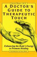A Doctor's Guide to Therapeutic Touch 0399522506 Book Cover
