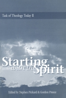Starting With the Spirit (Task of Theology Today II Series) (Task of Theology Today II Series) 1925612376 Book Cover