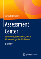 Assessment Center: Entwicklung, Durchführung, Trends Mit neuen originalen AC-Übungen 3658187158 Book Cover