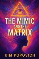 The Mimic and The Matrix B0G36Q2Q4F Book Cover