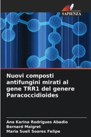 Nuovi composti antifungini mirati al gene TRR1 del genere Paracoccidioides (Italian Edition) 6209711898 Book Cover