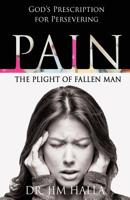 Pain: The Plight of Fallen Man: God's Prescription for Persevering 188903231X Book Cover