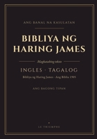 Bibliya ng Haring James - Bagong Tipan, Magkatabing Ingles at Tagalog: Dalawang wika, talata sa talata - Ang Biblia 1905 (Tagalog-English Side-by-Side KJV New Testament) (Tagalog Edition) B0HGX1KW6L Book Cover